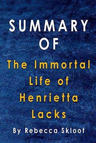 Amazon Com Summary Of The Immortal Life Of Henrietta Lacks By Rebecca Skloot Ebook Duncan Alma Kindle Store