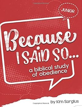Because I Said So Junior: A Biblical Study of Obedience