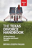 The Texas Divorce Handbook Volume 2: 25 Dirty Tricks to Recognize and Guard Against 1732890307 Book Cover