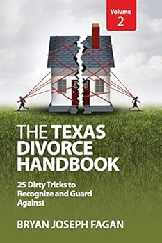 Paperback The Texas Divorce Handbook Volume 2: 25 Dirty Tricks to Recognize and Guard Against Book
