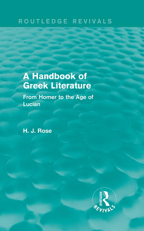 A Handbook of Greek Literature (Routledge Revivals): From Homer to the Age of Lucian      1st Edition, Kindle Edition