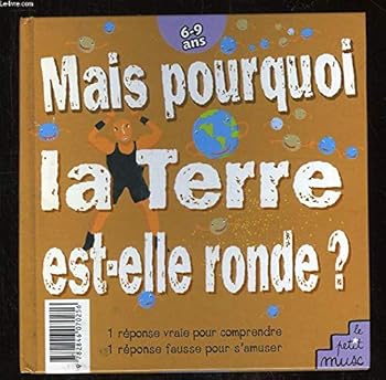 Mais pourquoi la terre est ronde ?