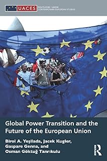 Global Power Transition and the Future of the European Union (Routledge/UACES Contemporary European Studies Book 36)