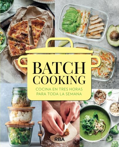 Batch cooking: Cocina en tres horas para toda la semana (Gastronomía y Cocina)