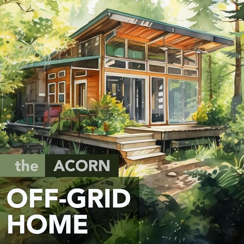 The Acorn Off-Grid Home by Kemble Hildreth episode artwork