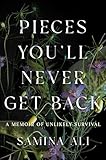 Pieces You'll Never Get Back: A Memoir of Unlikely Survival