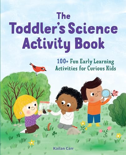 Image of The Toddler's Science Activity Book: 100+ Fun Early Learning Activities for Curious Kids (Toddler Activity Books)