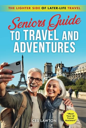 Seniors Guide to Travel and Adventures: The Lighter Side of