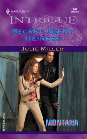 Secret Agent Heiress (By: Julie Miller)
