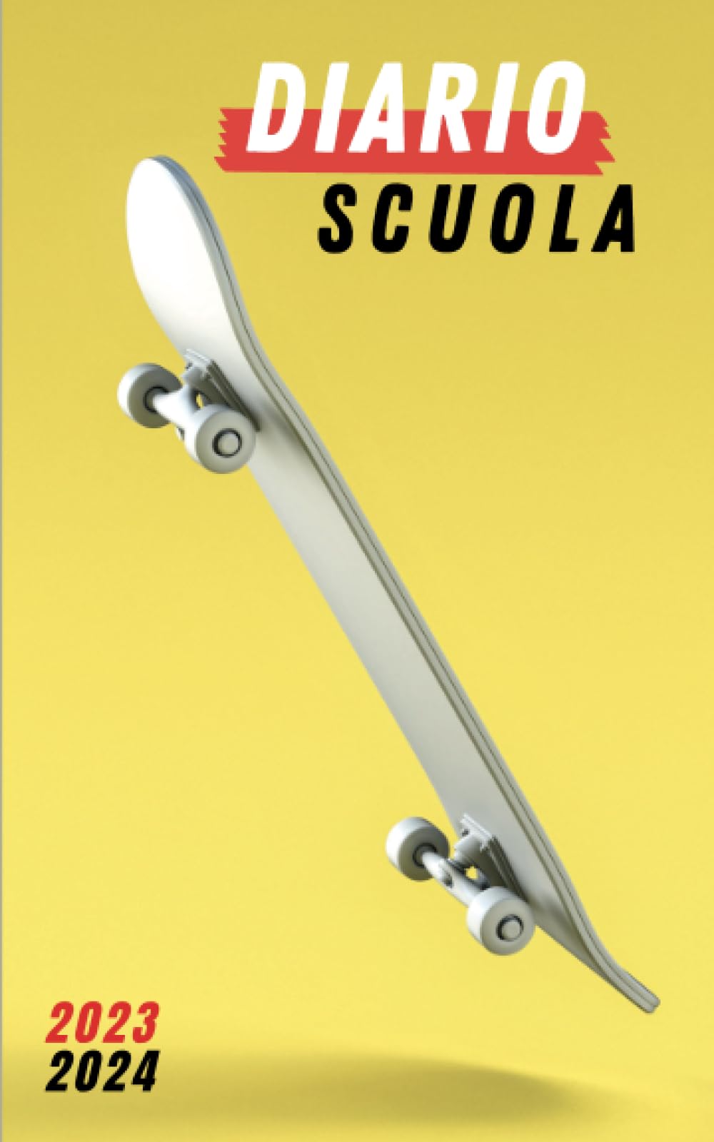 Diario Scuola 2023 2024 Skateboard: Pianificatore giornaliero 1 giorno per pagina - Per ragazze e ragazzi - Materiale scolastico medie elementari superiori università