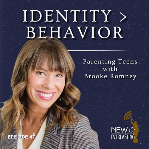 Identity > Behavior | Parenting Teens with Brooke Romney