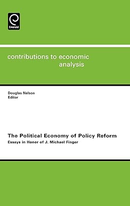 Contributions To Economics Analysis: The Political Economy Of Policy Reform (Contributions To Economic Analysis)