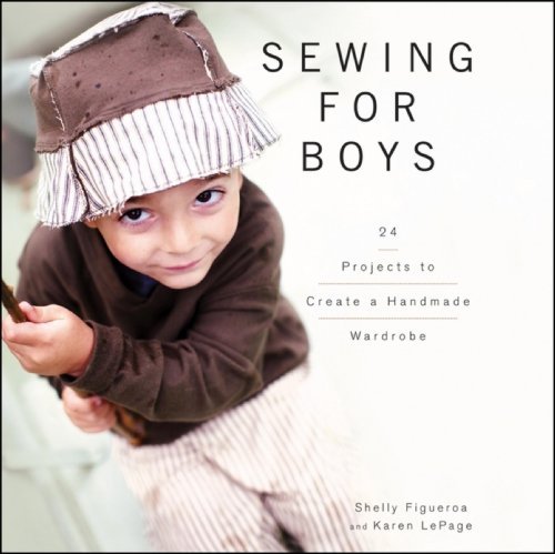 By Shelly Figueroa Sewing for Boys: 24 Sewing Projects to Create a Handmade Wardrobe for the Boy in Your Life (Csm Spi Ha)