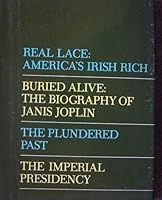 Real Lace: America's Irish Rich, Buried Alive: The Biography of Janis Joplin, The Plundered Past, The Imperial Presidency 0882250914 Book Cover