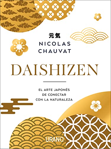 Daishizen: El Arte Japonés De Conectar Con La Naturaleza Crecimiento Personal Daishizen: El Arte Japonés De Conectar Con La Naturaleza Crecimiento Personal