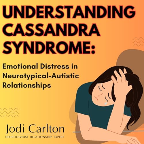 Cassandra Syndrome: Signs, Symptoms, and Strategies for Neurotypical Partners Podcast Por  arte de portada