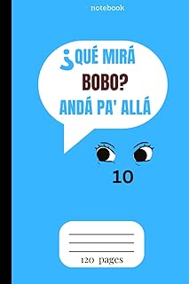 QUÉ MIRÁ BOBO? ANDÁ PA' ALLÁ: Funny Saying & Meme from Argentina/Lionel Messi Notebook / Qué Mira Bobo andá pa' allá funny speech