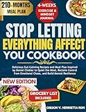 STOP LETTING EVERYTHING AFFECT YOU COOKBOOK: Delicious Gut-Calming Recipes and Meal Plan Inspired by Daniel Chidiac to Quiet the Mind, Reclaim Control ... Chaos, and Build Mental Resilience