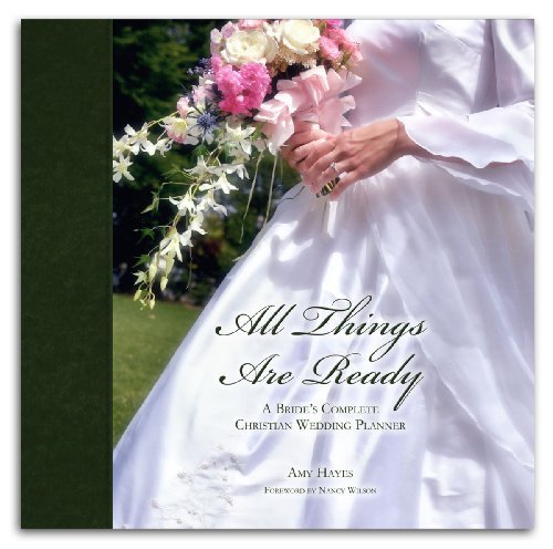 All Things Are Ready: A Bride's Complete Christian Wedding Planner