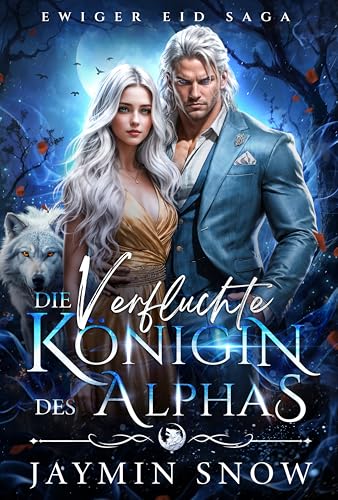 Die verfluchte Königin des Alphas: Eine Fated-Mates-Abgelehnte-Mates- Geheimes-Baby-Werwolf-Liebesgeschichte (Ewiger Eid Saga)