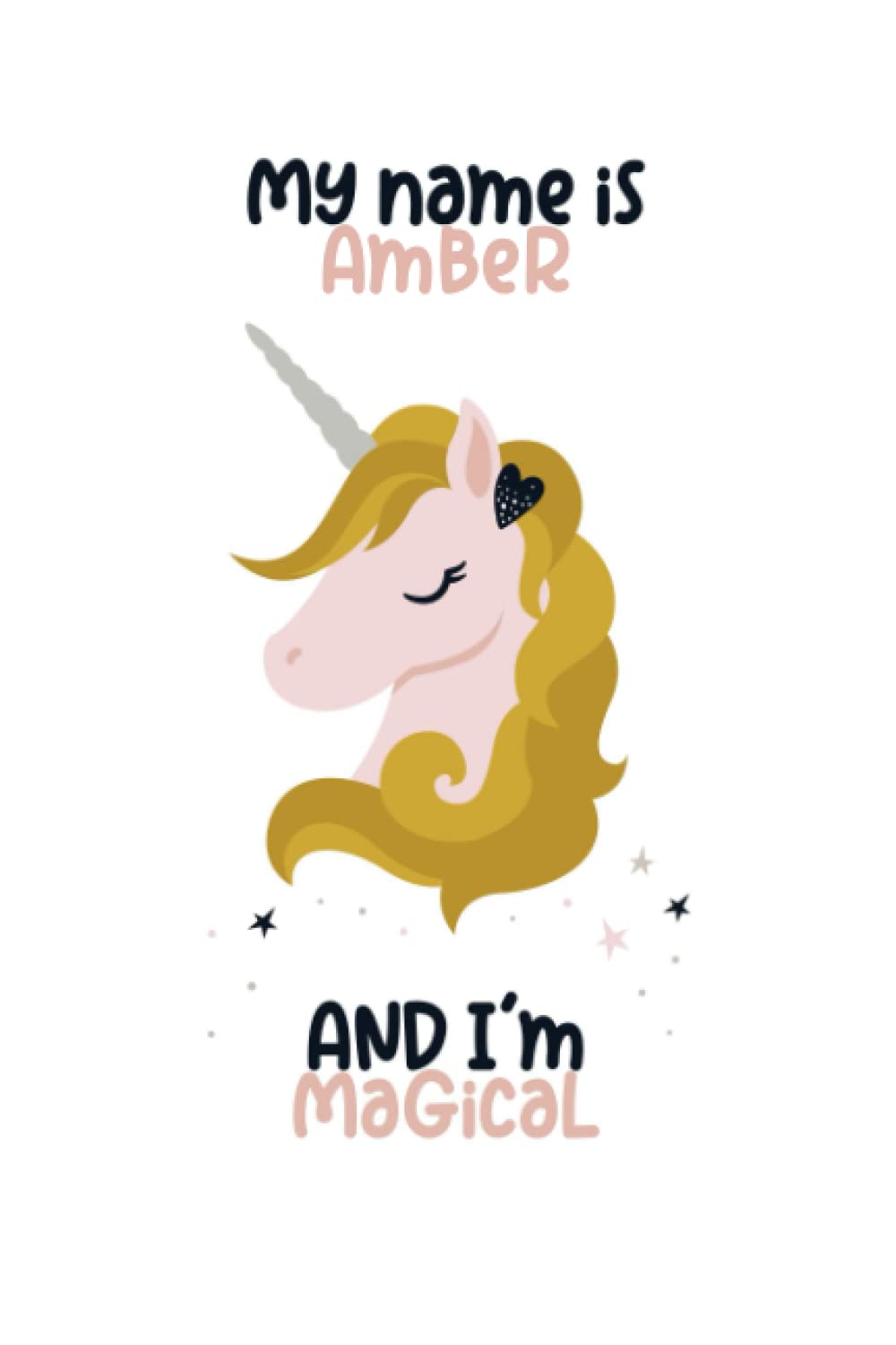 My name is Amber and I am Magical: Cute Unicorn Personalized Notebook journal for Girls and Women, navy nail polish Notebook, Diary for Girls, ... Her, Personalized Unicorn Notebook for Amber