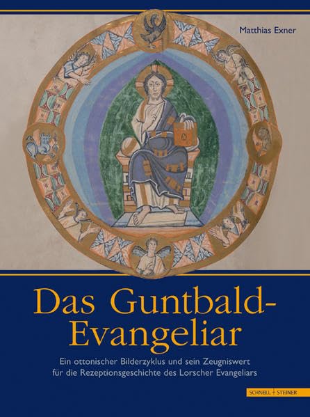 Das Guntbald-Evangeliar Im Hildesheimer Dommuseum: Ein Ottonischer Bilderzyklus Und Sein Zeugniswert Fur Die Rezeptionsgeschichte Des Lorscher Evangeliars: 1