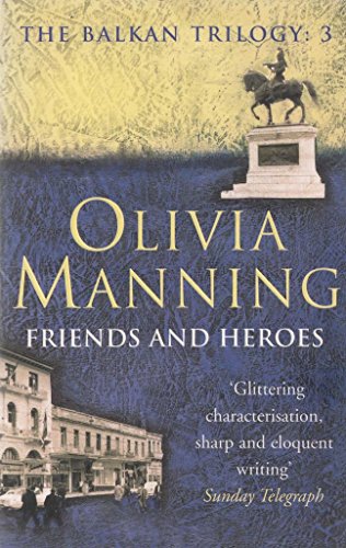 Friends and Heroes: bk. 3 (The Balkan trilogy)