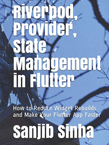 Riverpod, Provider, State Management in Flutter: How to Reduce Widget Rebuilds and Make Your Flutter App Faster (Flutter, Dart and Algorithm)