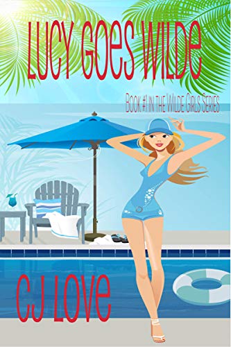 Lucy Goes Wilde (The Wilde Girls Romantic Comedy Series Book 1) by [CJ Love]