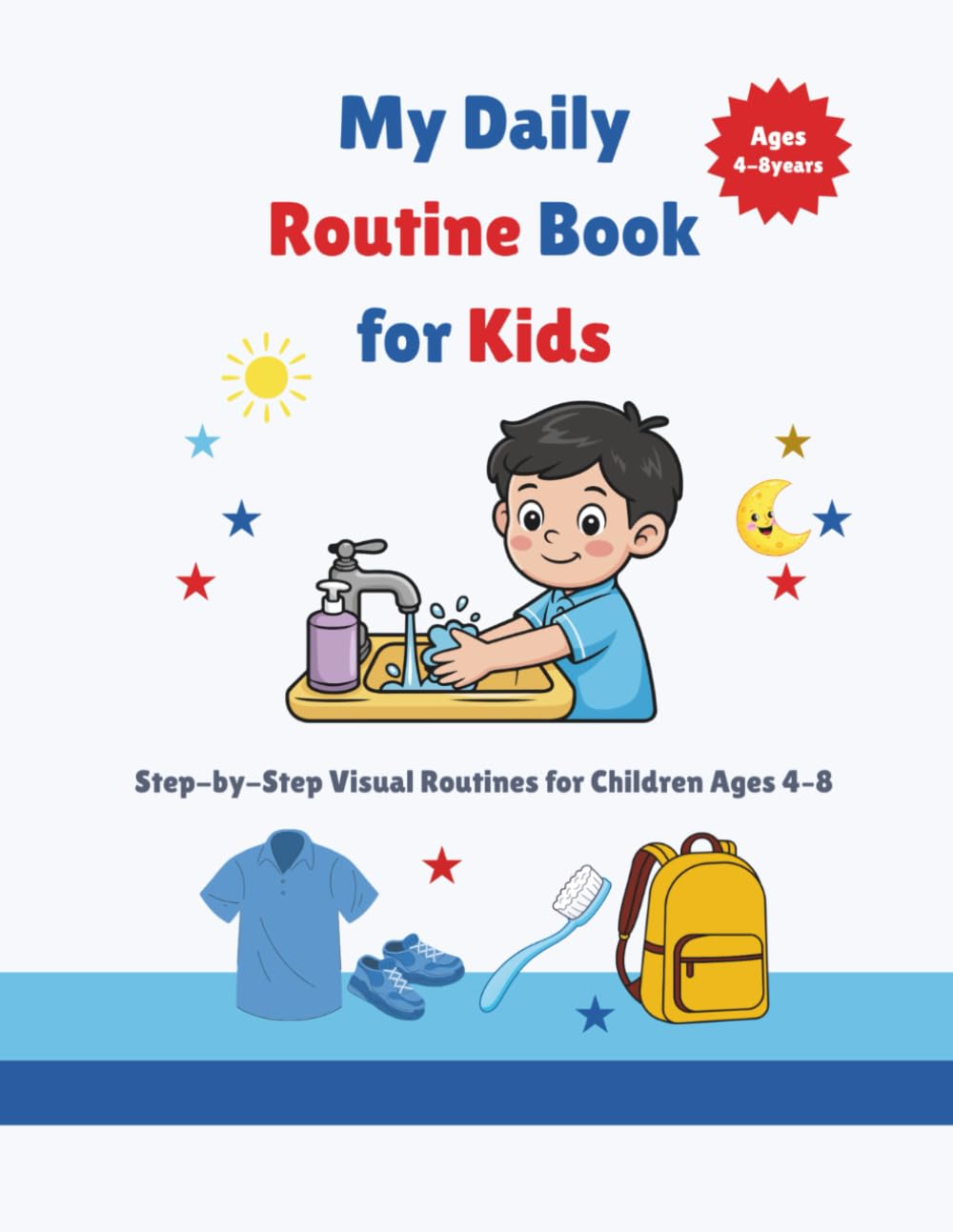 My Daily Routine Book for Kids: Step-by-Step Visual Routines for Children Ages 4–8
