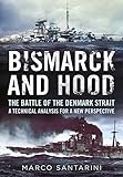 Bismarck and Hood: The Battle of the Denmark Strait – A Technical Analysis for a New Perspective