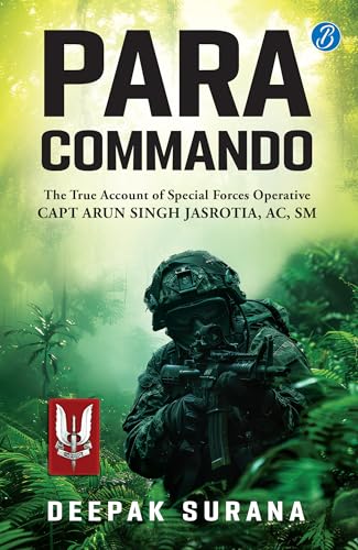Image of Para Commando: The true account of a Special Forces Operative, Capt Arun Singh Jasrotia ǀ Real-Life Story of a Brave Para Special Forces Officer