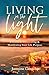 LIVING IN THE LIGHT: A Guide To Discovering & Manifesting Your Life Purpose