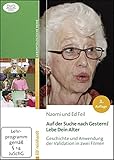 Auf der Suche nach Gestern / Lebe Dein Alter: Geschichte und Anwendung der Validation in zwei Filmen.