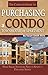The Complete Guide to Purchasing a Condo, Townhouse, or Apartment: What Smart Investors Need to Know - Explained Simply