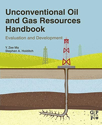 Unconventional Oil and Gas Resources Handbook: Evaluation and Development