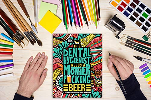 This Dental Hygienist Needs a Mother F*cking Beer: A Swear Word Coloring Book for Adults: A Funny Ad