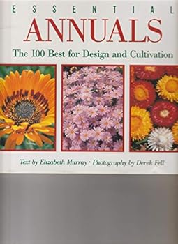 Hardcover ESSENTIAL ANNUALS 100 best for design & Cultivation Book