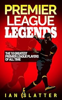 Premier League Legends: The 10 greatest Premier League players of all time - A great read for all fans of Premier League football