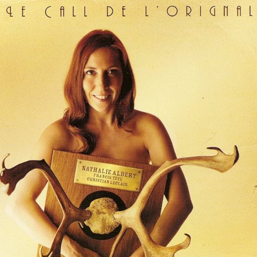 Le Call De L'Orignal [Audio CD] Nathalie Albert