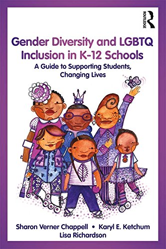 Gender Diversity and LGBTQ Inclusion in K-12 Schools: A Guide to Supporting Students, Changing Lives      1st Edition, Kindle Edition
