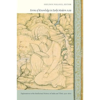 Forms of Knowledge in Early Modern Asia: Explorations in the Intellectual History of India and Tibet, 1500-1800