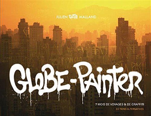 Télécharger Globe-painter: 7 mois de voyages et de graffiti PDF Ebook En Ligne