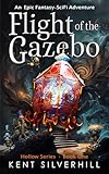 Flight of the Gazebo: An Epic Fantasy SciFi Adventure (Hollow Book 1)