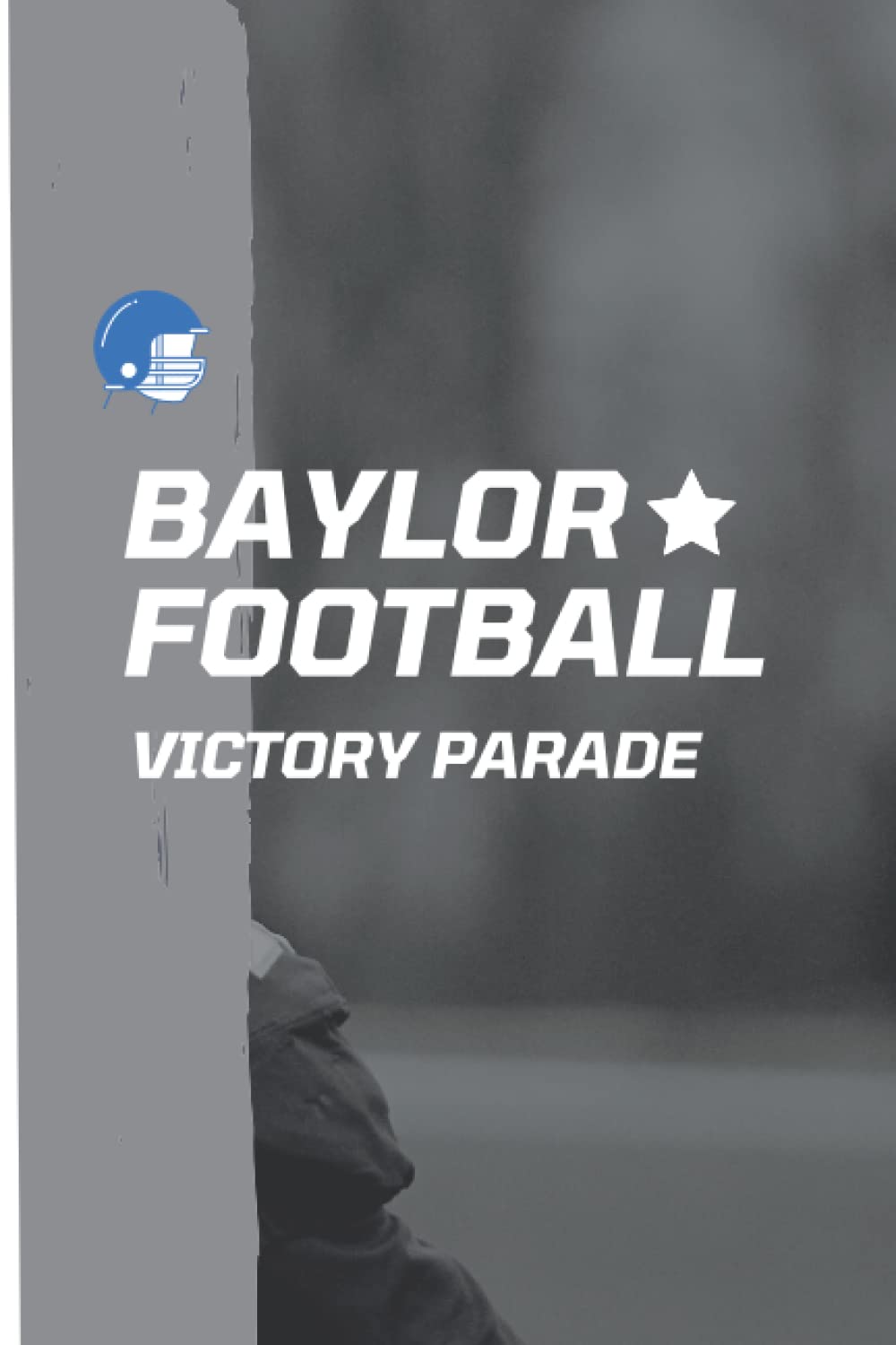 Baylor Football: Paperback 6x9 inch, 110 Page.