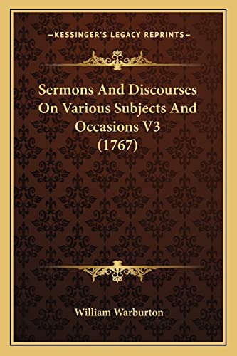 Sermons And Discourses On Various Subjects And Occasions V3 (1767)