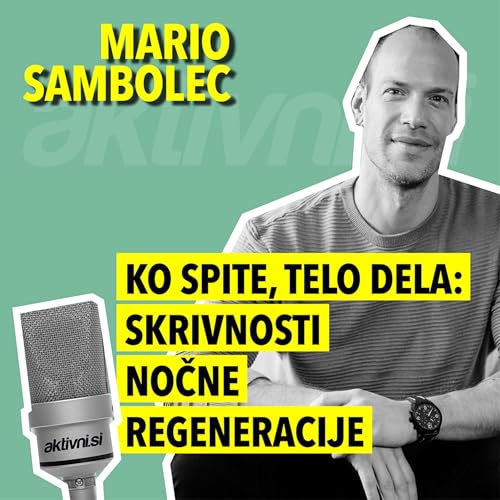 Ko spite, telo dela: skrivnosti nočne regeneracije I Mario Sambolec