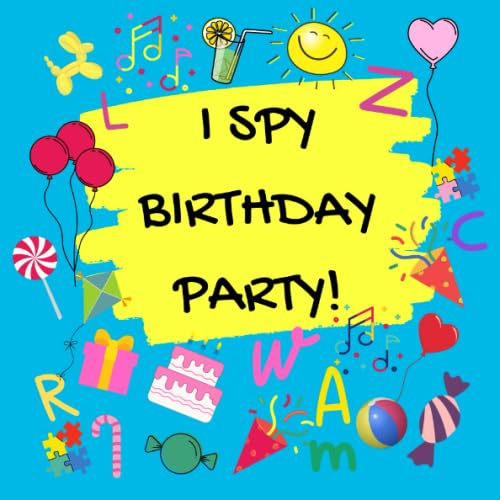 I SPY BIRTHDAY PARTY!: A Fun Guessing Game for 2-5 years old, activity book for toddlers.