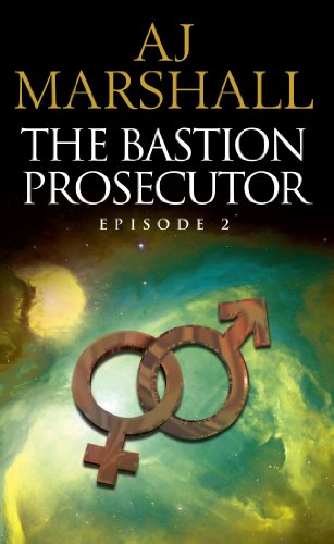 The Bastion Prosecutor - Episode 2: The epic adventure by popular sci-fi writer AJ Marshall continues. (The Kalahari Series Book 3)
