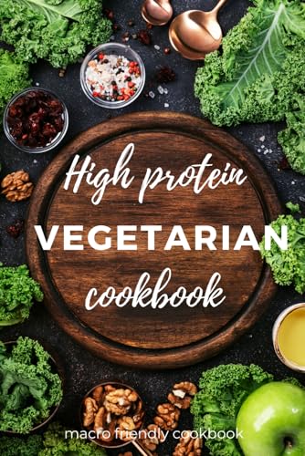 High Protein Vegetarian Cookbook. Macro Friendly Cookbook